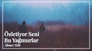 Özetliyor Seni Bu Yağmurlar/Ahmet Telli